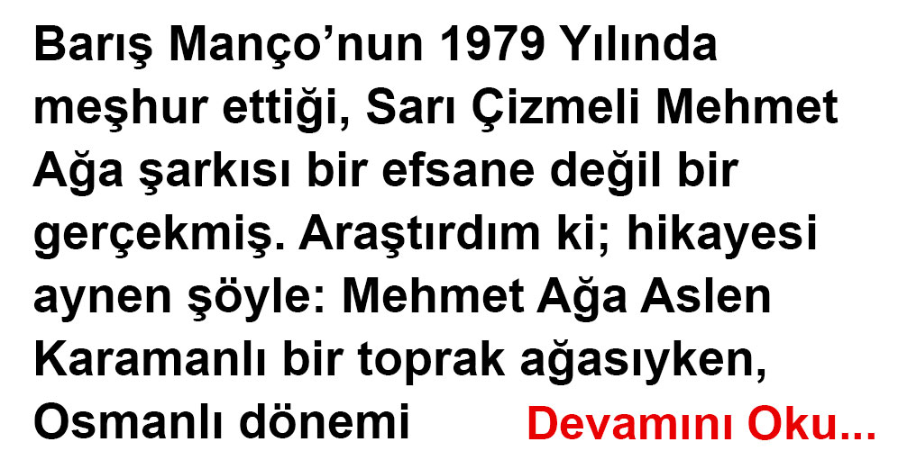 BARIŞ MANÇO’NUN ŞARKISI SARI ÇİZMELİ MEHMET AĞA’NIN GERÇEK HİKAYESİ.