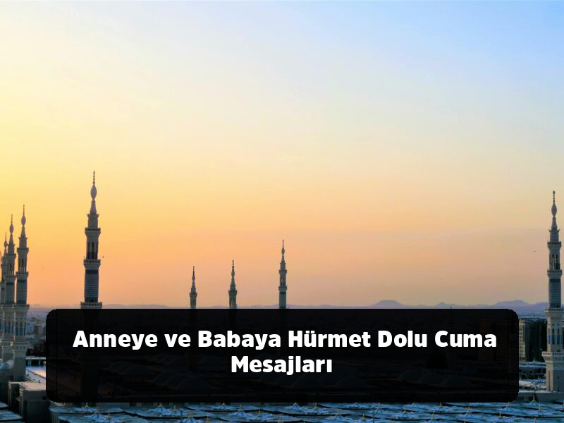 Kopyala-Yapıştır Hazır 1001+ Resimli, Anlamlı, Ayetli ve Yepyeni Cuma Mesajları (2025 Arşivi) - Anneye ve Babaya Hürmet Dolu Cuma Mesajları