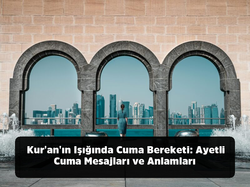 Kopyala-Yapıştır Hazır 1001+ Resimli, Anlamlı, Ayetli ve Yepyeni Cuma Mesajları (2025 Arşivi) - Kur'an'ın Işığında Cuma Bereketi: Ayetli Cuma Mesajları ve Anlamları