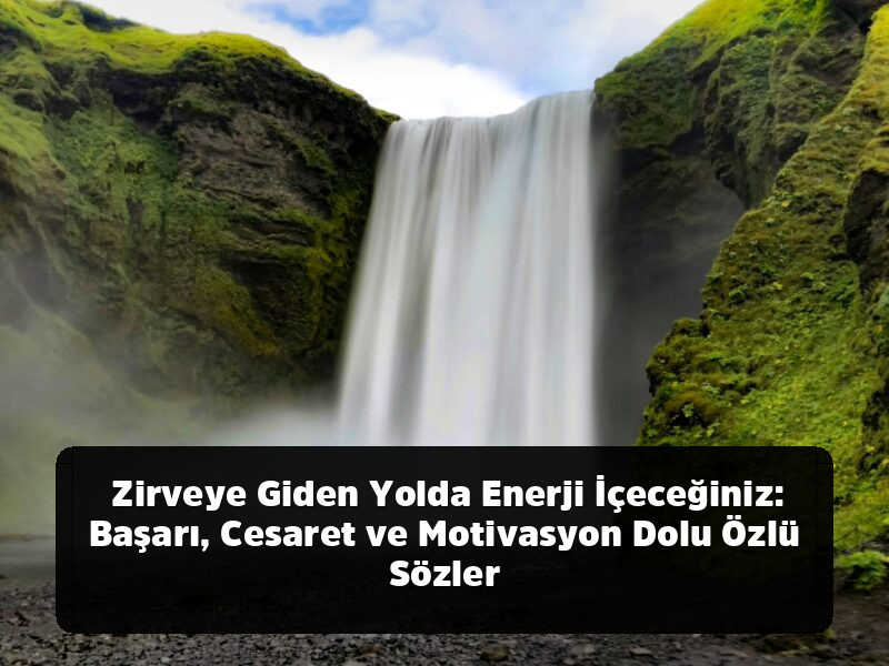 Lafı Gediğine Koyma Sanatı: Aklınızdan Çıkmayacak, Hayatınızı Değiştirecek En Kapsamlı Özlü Sözler Arşivi - Zirveye Giden Yolda Enerji İçeceğiniz: Başarı, Cesaret ve Motivasyon Dolu Özlü Sözler
