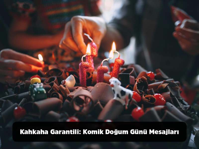 Her Duruma Uygun Mükemmel Doğum Günü Mesajları Rehberi 12 Her Duruma Uygun Mükemmel Doğum Günü Mesajları Rehberi - Kahkaha Garantili: Komik Doğum Günü Mesajları